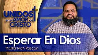 Unidos en El Amor de Cristo con Pastor Ivan Rascon  07-30-26