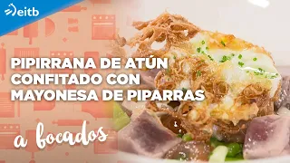 A BOCADOS:  Pipirrana de atún confitado con mayonesa de piparras