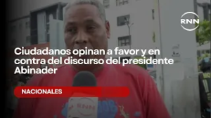 Ciudadanos opinan a favor y en contra del discurso del presidente Abinader