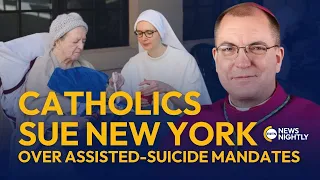 Catholics Sue New York Over Assisted-Suicide Mandates | EWTN News Nightly