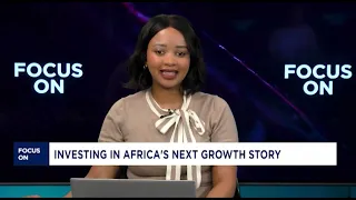 Focus On: Investing in Africa’s Next Growth Story