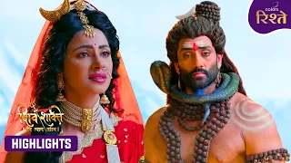 Shiv Shakti | Mahadev's Silence Breaks Parvati's Heart | Highlights | Colors Rishtey