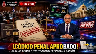 Senate approves the new Penal Code and sends it to President Abinader