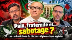 Paix, fraternité et… sabotage ? Les contradictions du discours diplomatique algérien