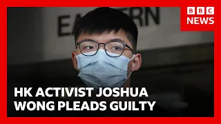 Jailed HK activist Joshua Wong pleads guilty to foreign collusion | BBC News