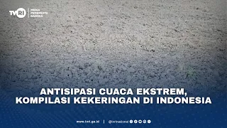 Antisipasi Cuaca Ekstrem, Kompilasi Kekeringan Di Indonesia