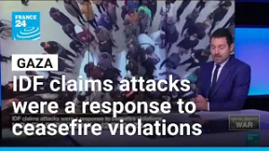 IDF claims attacks were a response to ceasefire violations • FRANCE 24 English