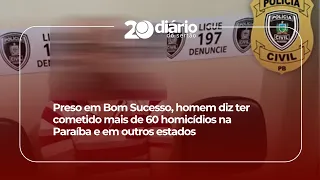 Arrested in Bom Sucesso, man claims to have committed over 60 homicides in Paraíba and other states
