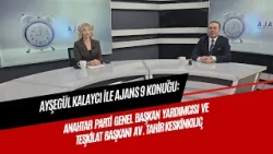 AGENCY 9 GUEST / ANAHTAR PARTY DEPUTY CHAIRMAN AND HEAD OF ORGANIZATION ATTORNEY TAHIR KESKINKILIC