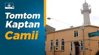 İstanbul'un Tarihi Camileri: Tomtom Kaptan Camii'nin Tarihi