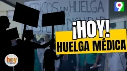 Medical Strike for today, Tuesday the 13th | Hoy Mismo