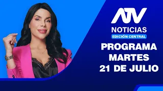 📲 ATV Noticias Edición Central - 21 de Julio del 2026 💻 EN VIVO 📲
