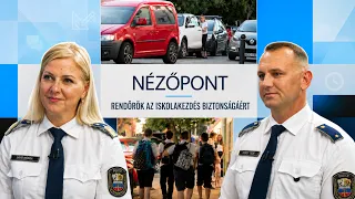 NÉZŐPONT - RENDŐRÖK AZ ISKOLAKEZDÉS BIZTONSÁGÁÉRT - 2026.09.02.