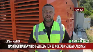 MASKİ’den Manisa’nın Su Geleceği İçin 20 Noktada Sondaj Çalışması
