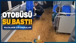 Son Dakika: Yağmur Suları İETT Otobüsünün İçine Doldu, Yaşanan Panik Kameralara Yansıdı! | NTV