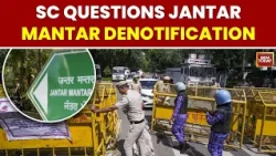 Jantar Mantar Denotification: Supreme Court Questions Shift To Alternative Protest Sites|India Today