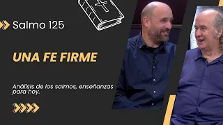 Como el Monte de Sión: Una fe inamovible // Salmo 125