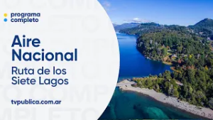 De la Ruta de los Siete Lagos al Caribe Patagónico - Aire Nacional