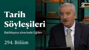 Batılılaşma sürecinde Eğitim | Tarih Söyleşileri | 294. Bölüm