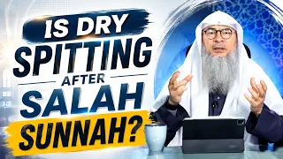 Is Dry Spitting After Salah Sunnah? |  Sheikh Assim Al Hakeem