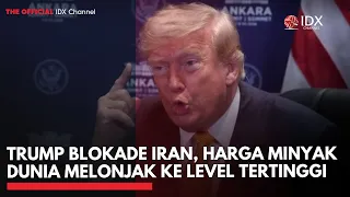 Trump Blokade Iran, Harga Minyak Dunia Melonjak ke Level Tertinggi | MARKET BUZZ