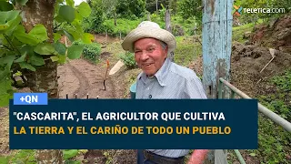 "Cascarita," the farmer who cultivates the land and the affection of an entire town