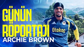 Futbolcumuz Archie Brown ile Günün Röportajı