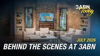 Behind the Scenes at 3ABN - July 2026