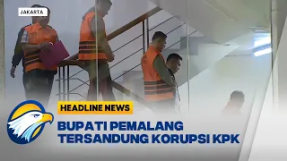 [HEADLINE NEWS 31/07] KPK Bongkar 2 Klaster Kasus Bupati Pemalang