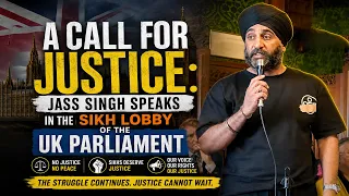 A CALL FOR JUSTICE: JASS SINGH SPEAKS IN THE SIKH LOBBY OF UK PARLIAMENT