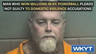 Man who won millions in Ky. Powerball pleads not guilty to domestic violence accusations
