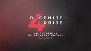 Četiri decenije Srbije: Od otadžbine do privatne države (Epizoda 1)