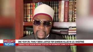 FAMILY OF SLAIN GAMBIAN NATIONAL RENEWS APPEAL FOR INFORMATION A YEAR AFTER US SHOOTING.