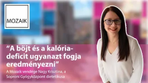 Mozaik – A böjt és a kalóriadeficit ugyanazt fogja eredményezni - vendég: Nagy Krisztina