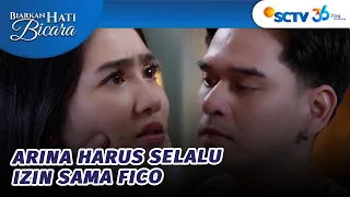 Day 1 Menikah, Arina Gabisa Kemana-mana Tanpa Persetujuan Fico! | Biarkan Hati Bicara - Episode 2