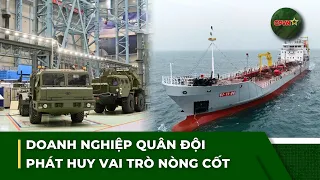 Military Enterprises Promote Core Role in Key Sectors | QPVN