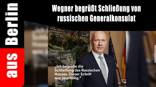 Wegner welcomes the closure of the Russian Consulate General