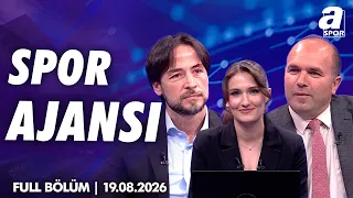 Galatasaray'ın Sıradaki Transferi Kim Olacak? / A Spor / Spor Ajansı Full Bölüm / 19.08.2026