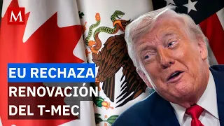 México en alerta: EU amenaza el futuro del T-MEC y no firma la renovación del acuerdo