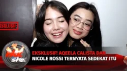 Eksklusif! Kedekatan Nicole Rossi dan Aqeela Calista | Hot Shot