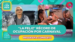 “La Feliz” récord de ocupación por carnaval  | #ConCarmen Completo  - 16/02 - El Nueve