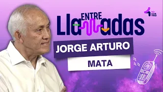 ENTRE LLAMADAS 🗣️📞 JORGE ARTURO MATA