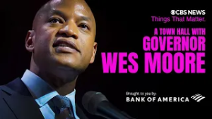 CBS News Things That Matter: A Town Hall with Governor Wes Moore