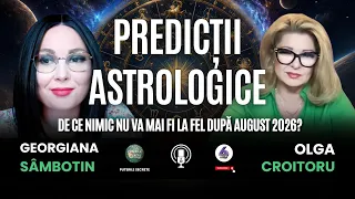 PREDICȚII ASTROLOGICE: DE CE NIMIC NU VA MAI FI LA FEL DUPĂ AUGUST 2026? - CU GEORGIANA SÂMBOTIN
