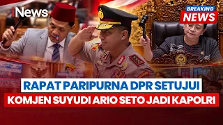 BREAKING NEWS! Rapat Paripurna DPR Setujui Komjen Suyudi Sebagai Kapolri Gantikan Listyo Sigit