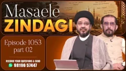 Masaele Zindagi || Episode 1053 || Part 02 || Maulana Zaki Hasan || Ali Jawed Zaidi
