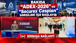 Bakıda “ADEX-2026” və “Securex Caspian” sərgiləri işə başlayıb -BİRBAŞA BAĞLANTI