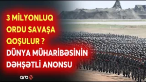 Dünyanı DƏHŞƏTƏ GƏTİRƏN SAVAŞ BAŞLAYIR? - 3 milyonluq ordu MÜHARİBƏYƏ QOŞULA BİLƏR -Əgər bu olarsa..