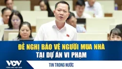 Đề nghị bảo vệ người mua nhà tại dự án vi phạm | VOV