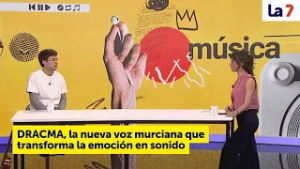 DRACMA, la nueva voz murciana que transforma la emoción en sonido | La 7